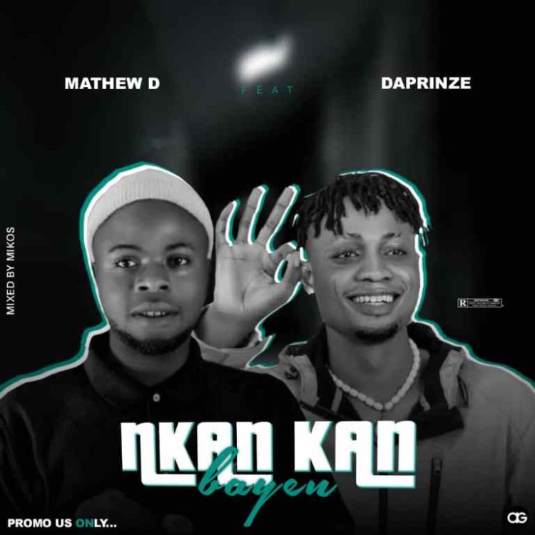 Mathew D Ft Daprinze Nkan Kan Bayen Mp3 Download