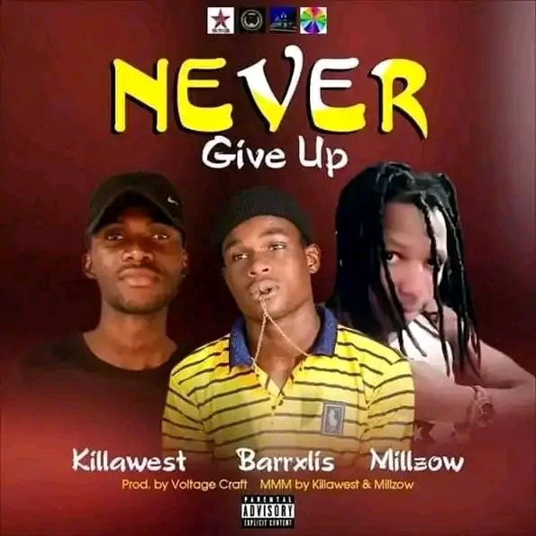 Barrxlis Ft Millzow & Killawest Never Give Up Mp3 Download 