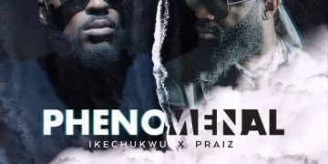 Ikechukwu Phenomenal ft. Praiz Mp3 Download