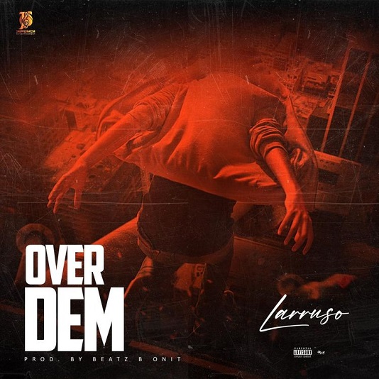 Larruso Over Dem Mp3 Download 