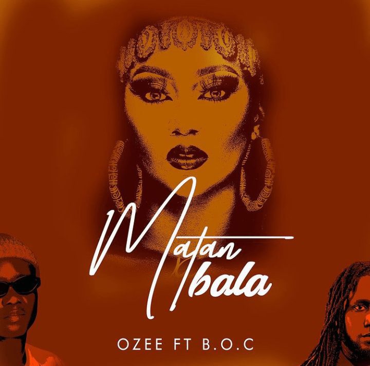 Ozee Ft. B.O.C Madaki Matan Bala