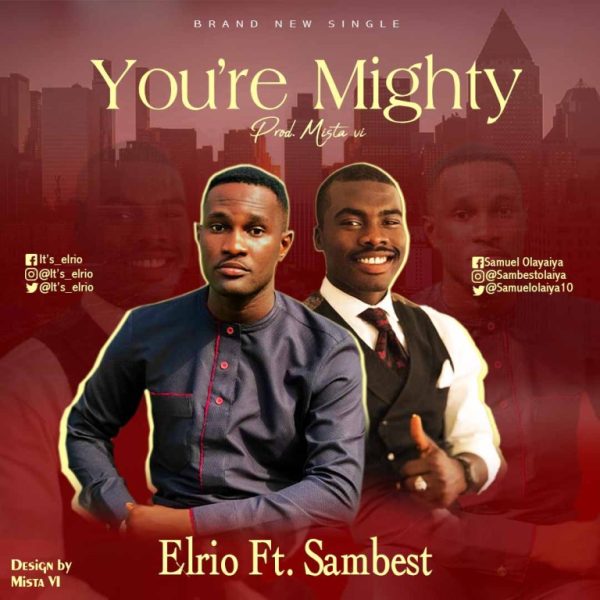 Elrio ft. Sambest You’re Mighty Mp3 Download 