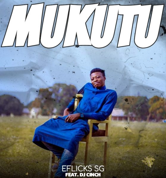 EFlicks SG Mukutu (Feat. Dj Cinch) Mp3 Download 