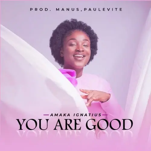 Amaka Ignatius You Are Good Mp3 Download 