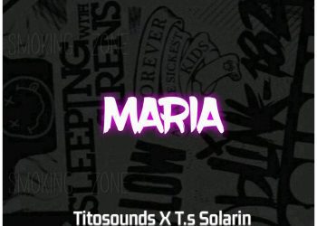 Titosounds Ft. T.s Solarin Maria Mp3 Download