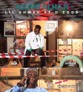  Lil Ahmed Ft. D Eggx Young Alhaji Mp3 + Mp4 Download 