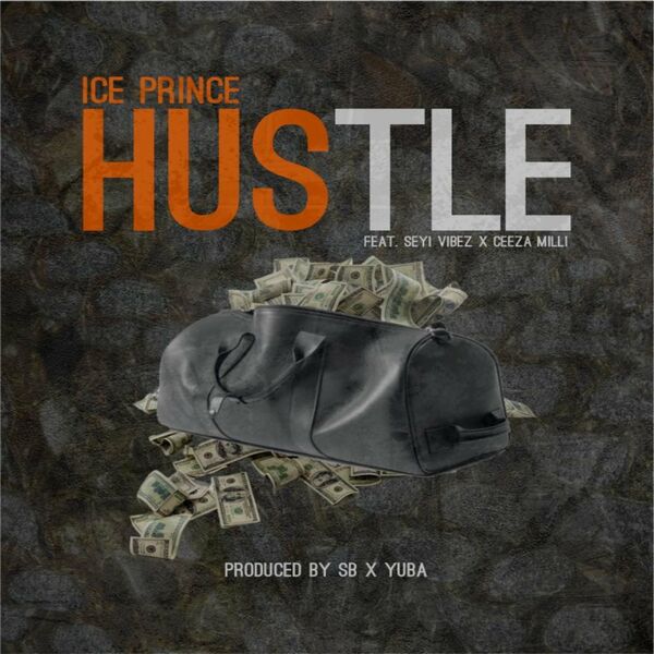 Ice Prince Hustle ft. Seyi Vibez, Ceeza Milli Mp3 Download