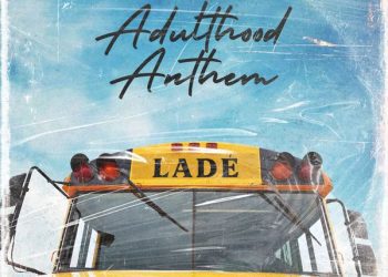 Ladé Adulthood Anthem (Adulthood Na Scam) Mp3 Download