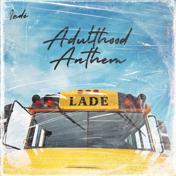 Ladé Adulthood Anthem (Adulthood Na Scam) Mp3 Download 