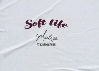 Moelogo Soft Life ft. Chinko Ekun Mp3 Download