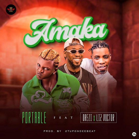 Portable Amaka ft. Orezi, Li2 Doctor Mp3 Download 