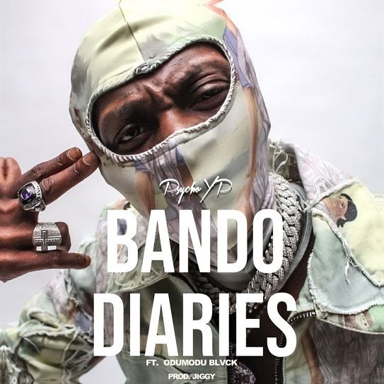 PsychoYP Bando Diaries Ft. OdumoduBlvck Mp3 Download
