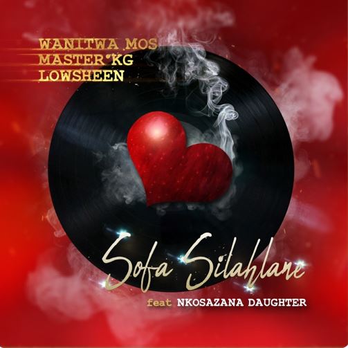 Wanitwa Mos, Master KG & Lowsheen – Sofa Silahlane ft. Nkosazana Daughter Mp3 Download 