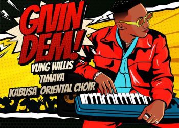 Yung Willis Givin Dem ft. Timaya, Kabusa Oriental Choir Mp3 Download