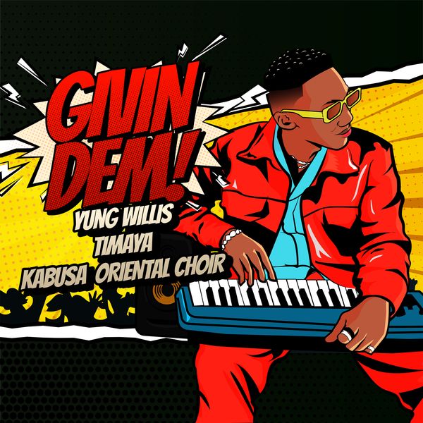 Yung Willis Givin Dem ft. Timaya, Kabusa Oriental Choir Mp3 Download 