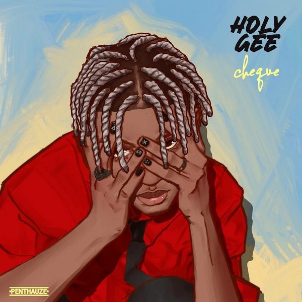 Cheque Holy Gee Mp3 Download 