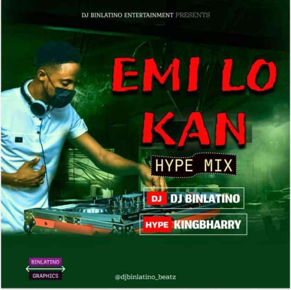 Dj Binlatino Ft. Hype KingBharry Emi Lo Kan Hype Mp3 Download 