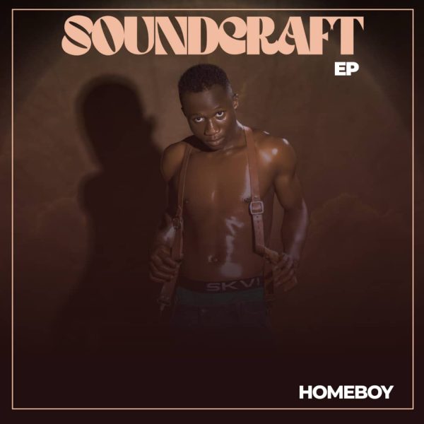 Nigerian Artist 'Homeboy' Unveils Official Artwork/Tracklist For Debut (Soundcraft EP) Set To Drop 15th July 2022