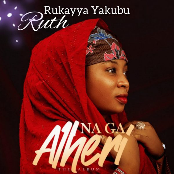 Ruth Rukayya Yakubu Na Ga Alheri Zip Download