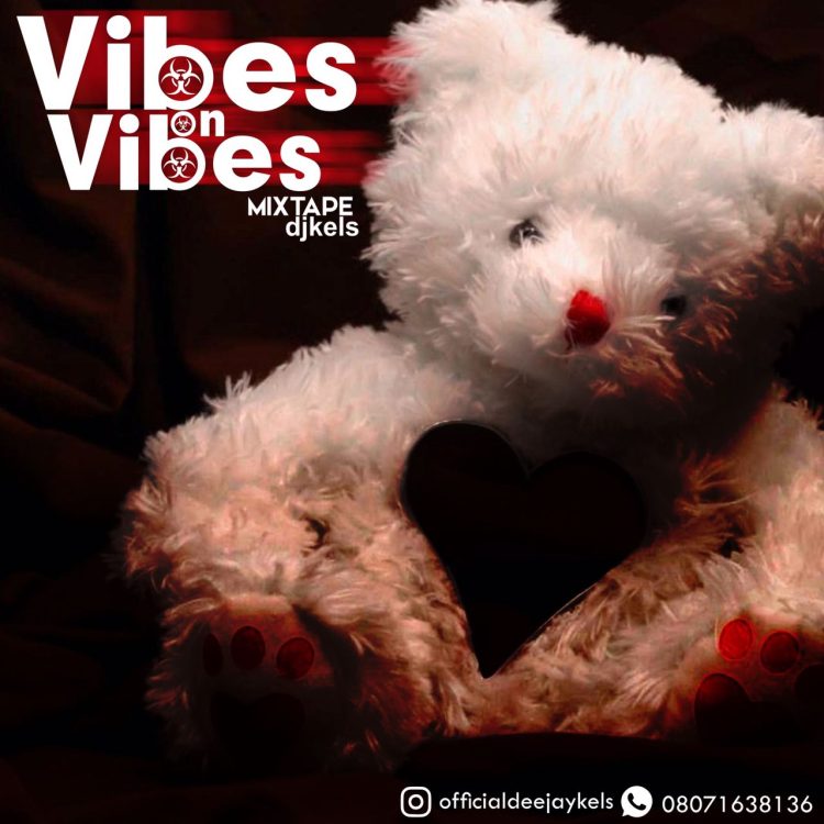Dj Kels Vibes On Vibes Mixtape Mp3 Download