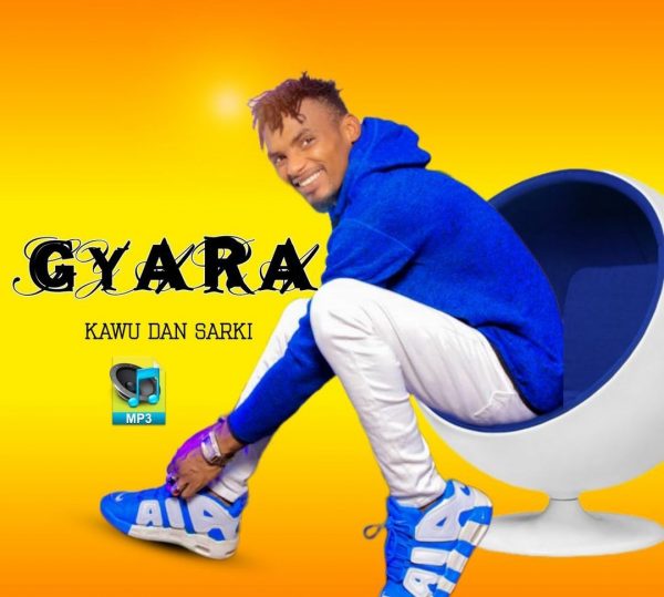 Kawu Dan Sarki Gyara Mp3 Download 