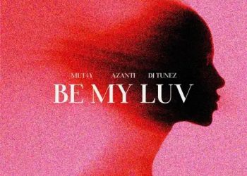 Mut4y Be My Luv ft. Azanti, DJ Tunez Mp4 Download