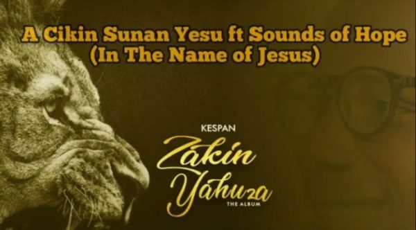 Kespan Yaron Zaki A Cikin Sunan Yesu (Komai Zai Gyaru) Ft. Sounds of Hope Mp3 Download 