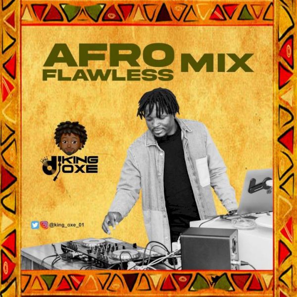 DJ King Oxe Afro Flawless Mix Mp3 Download 