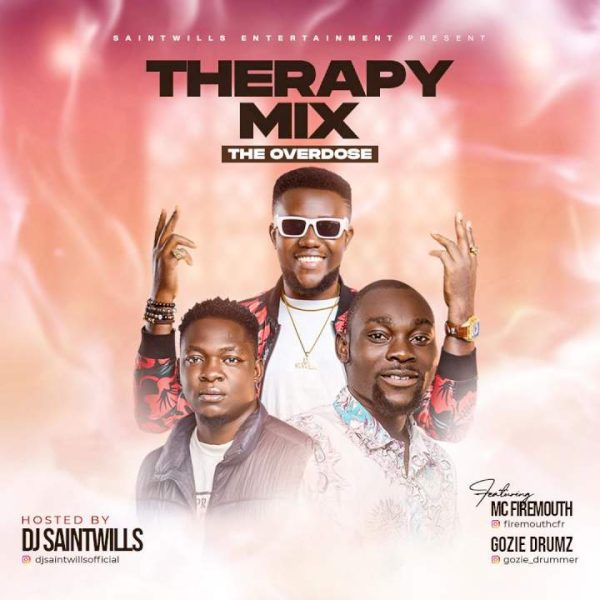 DJ Saintwills Therapy Mix (The Overdose) (feat. MC Firemouth & Gozie Drumz) Mp3 Download 