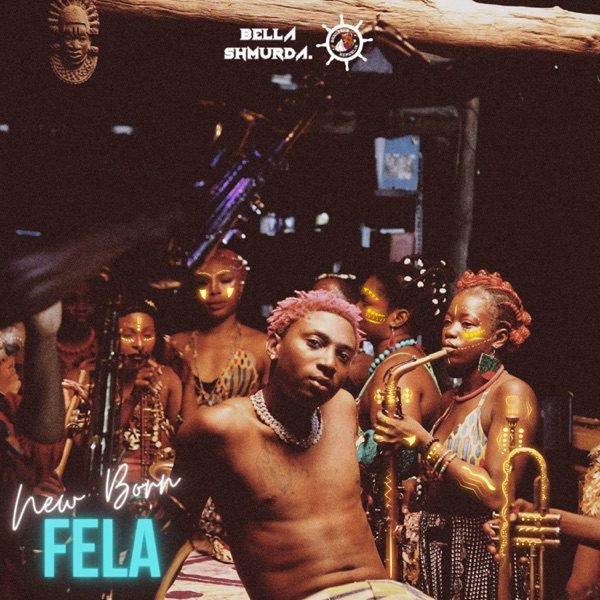 Bella Shmurda New Born Fela Mp3 Download