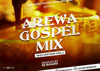 Dj Bombo Arewa Worship Gospel Mix 2022 Edition Vol.2 Mp3 Download