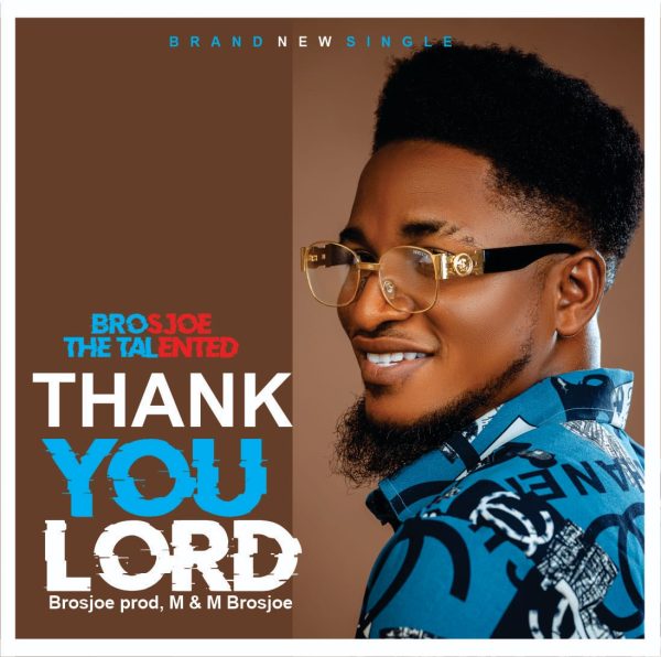 Bros Joe Thank You Lord (Prod.By Bros Joe) Mp3 Download 