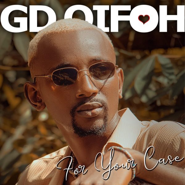 For Your Case GD Oifoh Mp3 Download 