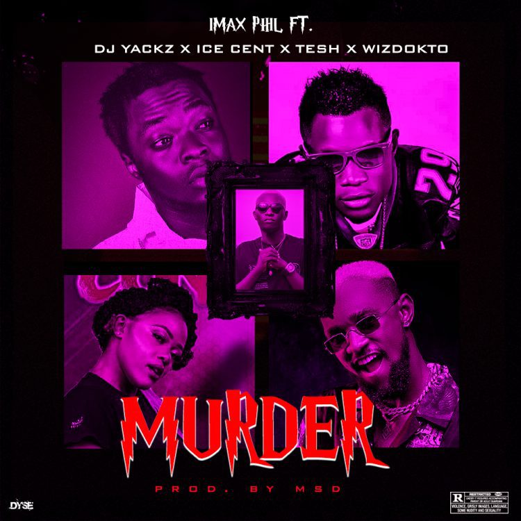 Imax Phill Murder ft. Dj Yackz,Tesh,Wiz Dokto & Ice Cent Mp3 Download