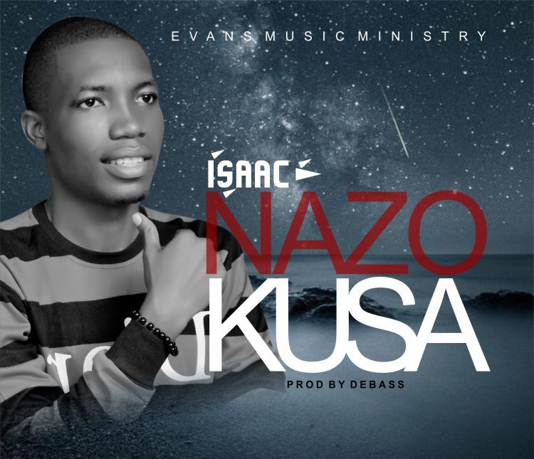 Sir Isaac Nazo Kusa Mp3 Download