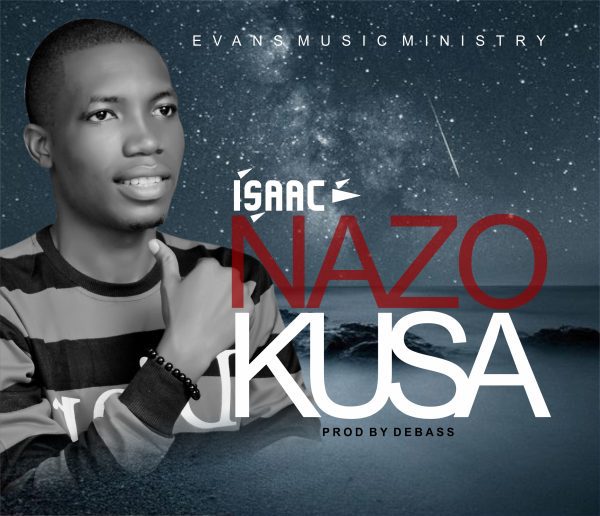 Sir Isaac Nazo Kusa Mp3 Download 