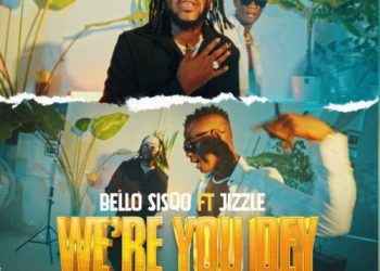 Bello SisQo Ft. Jizzle We’re You Dey Mp3 Download