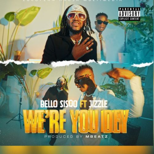 Bello SisQo Ft. Jizzle We’re You Dey Mp3 Download 