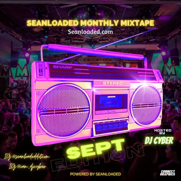 MIXTAPE: Seanloaded Ft. DJ Cyber – SL Monthly Mix (September Edition)