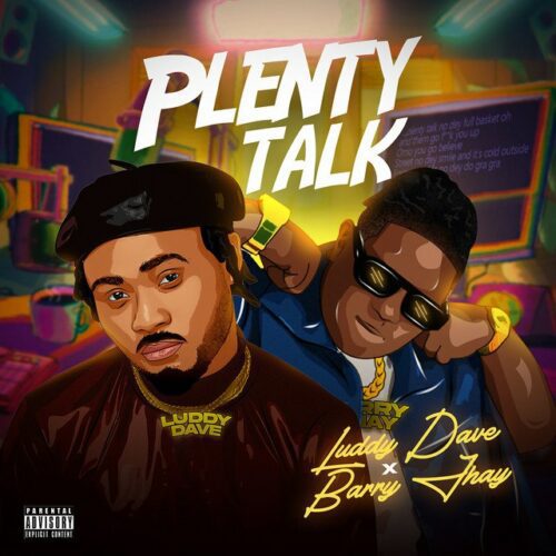 Luddy Dave Plenty Talk Ft. Barry Jhay Mp3 Download 