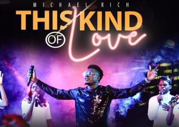 Michael Rich This Kind Of Love ft. Joyful Ugorji Mp3 Download