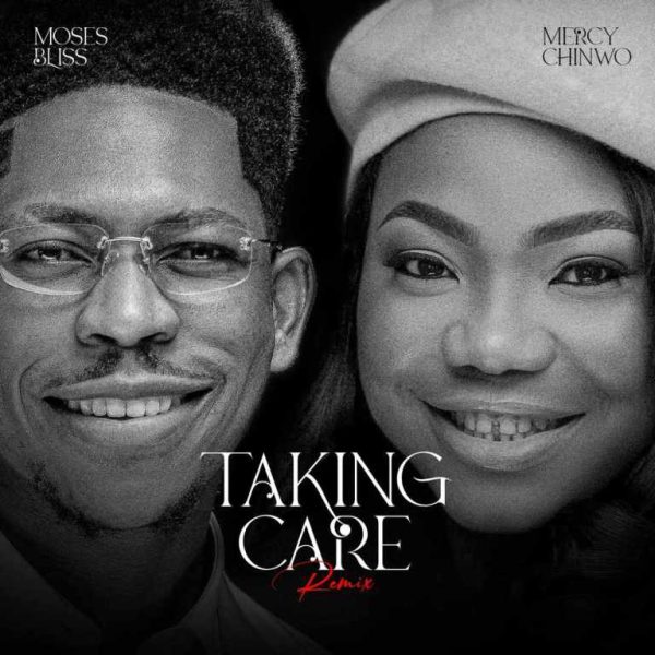 Moses Bliss Taking Care Remix (ft Mercy Chinwo) Mp3 Download 