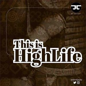 MIXTAPE: DJ Jayjay This is Highlife Mp3 Download 