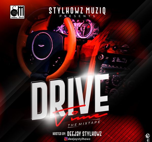 Deejay Stylhowz Drive Time Mixtape mp3 Download