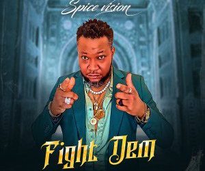 Spice Vision Fight Dem Mp3 Download