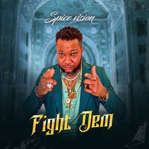 Spice Vision Fight Dem Mp3 Download 