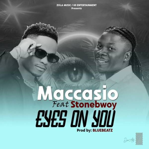 Maccasio Eyes On You Ft Stonebwoy Mp3 Download