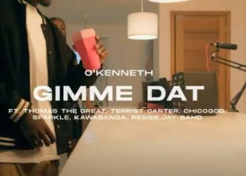 O’Kenneth Gimme Dat Ft. Thomas the Great, Terrist Carter, Chicogod, Sparkle, Kawabanga, Reggie & Jay Bahd Mp4 Download