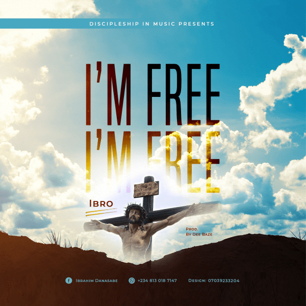 Ibrahim Danasabe (Ibro) I'm Free (Prod.By Dee Baze) Mp3 Download 