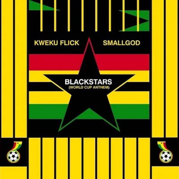 Kweku Flick Blackstars [World Cup Anthem] Ft. Smallgod Mp3 Download